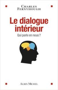 Le dialogue intérieur : qui parle en nous ?