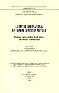 Le statut international de l'ordre juridique étatique : étude du traitement de droit interne par le droit international
