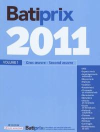 Bâtiprix 2011. Vol. 1. Gros oeuvre, second oeuvre