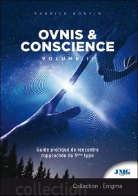Ovnis & conscience. Vol. 2. Guide pratique de rencontre rapprochée du 5e type