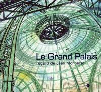 Le Grand Palais : regard de Jean Monneret