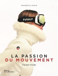La passion du mouvement : l'épopée Fusalp