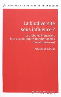 La biodiversité sous influence ? : les lobbies industriels face aux politiques internationales d'environnement