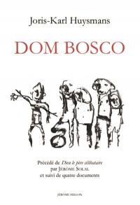 Dom Bosco. Dieu le père célibataire : et suivi de quatre documents