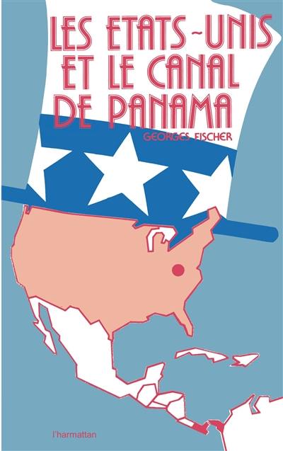 Les Etats-Unis et le Canal de Panama