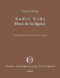 André Gide : hors de la lignée : correspondance entre André Gide et sa mère