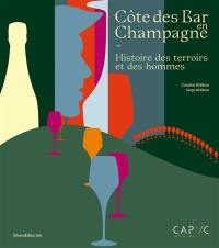 Côte des Bar en Champagne : histoire des terroirs et des hommes