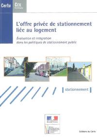 L'offre privée de stationnement liée au logement : évaluation et intégration dans les politiques de stationnement public