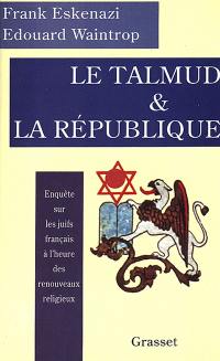 Le Talmud et la République : enquête sur les juifs français à l'heure des renouveaux religieux