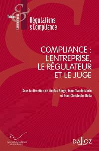 Compliance : l'entreprise, le régulateur et le juge