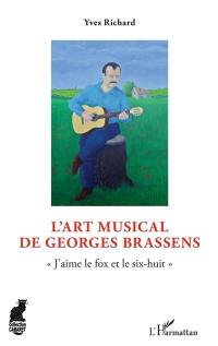 L'art musical de Georges Brassens : j'aime le fox et le six-huit