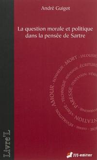 La question morale et politique dans la pensée de Sartre