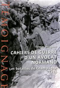 Cahiers de guerre d'un avocat normand : les batailles de Champagne, 1915