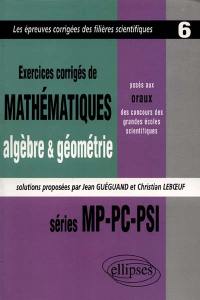 Exercices de mathématiques, algèbre et géométrie posés aux oraux des concours des grandes écoles scientifiques : séries MP, PC, PSI 1997-1998-1999
