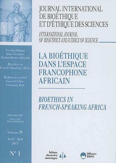 Journal international de bioéthique et d'éthique des sciences, n° 1 (2017). La bioéthique dans l'espace francophone africain. Bioethics in french-speaking Africa