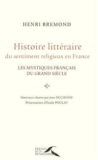 Histoire littéraire du sentiment religieux en France : les mystiques français du Grand Siècle