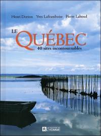 Le Québec : 40 sites incontournables