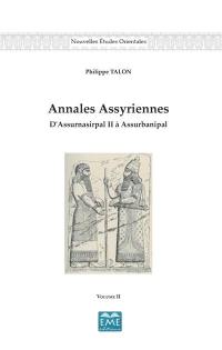 Annales assyriennes : d'Assurnasirpal II à Assurbanipal. Vol. 2