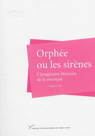 Orphée ou les sirènes : l'imaginaire littéraire de la musique