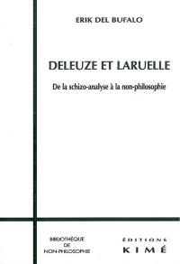 Deleuze et Laruelle : de la schizo-analyse à la non-philosophie