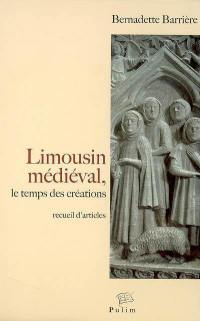 Limousin médiéval, le temps des créations : occupation du sol, monde laïc, espace cistercien : recueil d'articles