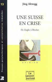 Une Suisse en crise : de Ziegler à Blocher
