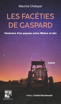 Les facéties de Gaspard : Itinéraire d'un paysan entre Rhône et Ain