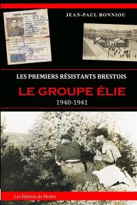 Le groupe Elie : les premiers résistants brestois, 1940-1941