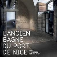 L'ancien bagne du port de Nice : ombres et lumières d'un monument