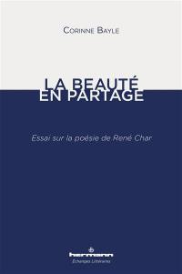 La beauté en partage : essai sur la poésie de René Char