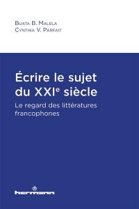 Ecrire le sujet du XXIe siècle : le regard des littératures francophones
