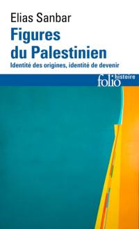 Figures du Palestinien : identité des origines, identité de devenir