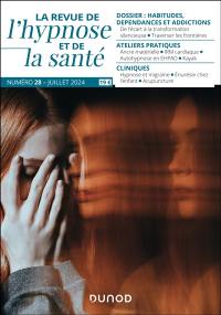 La revue de l'hypnose et de la santé, n° 28. Habitudes, dépendances et addictions
