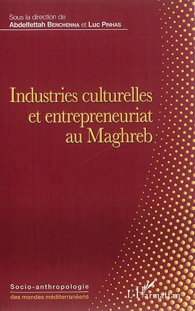 Industries culturelles et entrepreneuriat au Maghreb
