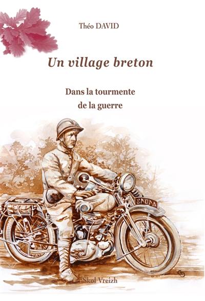 Un village breton. Vol. 2. Dans la tourmente de la guerre