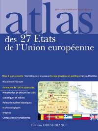Atlas des 27 Etats de l'Union européenne : cartes, statistiques et drapeaux