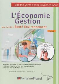 L'économie gestion pour la filière santé, environnement : bac pro santé, social, environnement. Vol. 2