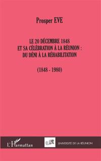 Le 20 décembre 1848 et sa célébration à la Réunion : du déni à la réhabilitation (1848-1980)