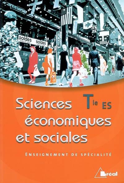 Sciences économiques et sociales, terminale ES enseignement de spécialité : manuel de l'élève
