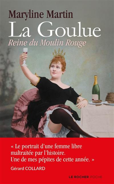 La Goulue : reine du Moulin Rouge