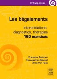 Les bégaiements : interprétations, diagnostics, thérapies : 160 exercices