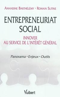 Entrepreneuriat social : innover au service de l'intérêt général : panorama, enjeux, outils