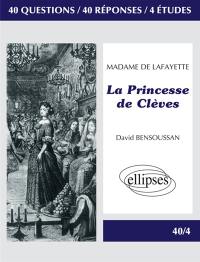 Madame de Lafayette, La princesse de Clèves : 40 questions, 40 réponses, 4 études