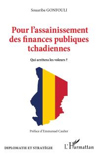 Pour l'assainissement des finances publiques tchadiennes : qui arrêtera les voleurs ?