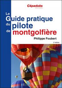 Le guide pratique du pilote de montgolfière