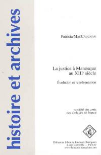 La justice à Manosque au XIIIe siècle : évolution et représentations