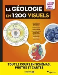 La géologie en 1.200 visuels : tout le cours en schémas, photos et cartes : licence, prépas, Capes, agrég