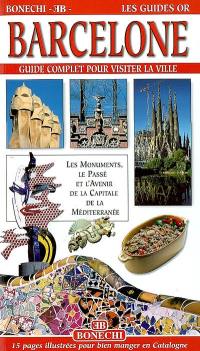 Barcelone : guide complet pour connaître la ville : les monuments, le passé et l'avenir de la capitale de la Méditerranée