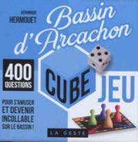 Bassin d'Arcachon : cube jeu : 400 questions pour s'amuser et devenir incollable sur le bassin