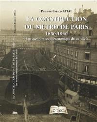 La construction du métro de Paris, 1850-1940 : une aventure socio-économique du XXe siècle